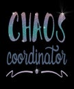 Chaos coordinator words lifestyle graphic Royalty Free Stock Photo