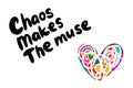 Chaos makes the muse hand drawn illustration with lettering colorful heart background