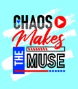 chaos makes the muse motivational inspirational quote, Short phrases quotes, typography, slogan grunge