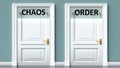 Chaos and order as a choice - pictured as words Chaos, order on doors to show that Chaos and order are opposite options while Royalty Free Stock Photo