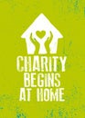 Charity Begins At Home. Inspiring Cute Motivation Quote On Organic Textured Background