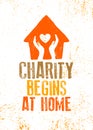 Charity Begins At Home. Inspiring Cute Motivation Quote On Organic Textured Background