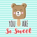Charming ice cream teddy bear with hand written inscription You are so sweet.