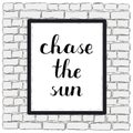 Chase the sun. Brush lettering.