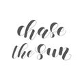 Chase the sun. Lettering illustration.