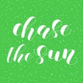 Chase the sun. Lettering illustration.