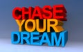 chase your dream on blue