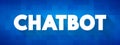 Chatbot - software application used to conduct an on-line chat conversation via text and simulates human-like conversations, text