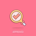 Check mark with magnifying glass icon in comic style. Loupe accept cartoon vector illustration on isolated background. Search