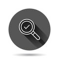 Check mark with magnifying glass icon in flat style. Loupe accept vector illustration on black round background with long shadow