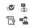 Checkbox, Reject certificate and Support service icons. Person talk sign. Vector