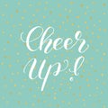 Cheer up. Brush lettering illustration.