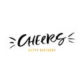 Cheers. Happy Birthday. Calligraphy golden greeting card. Hand d