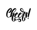 Cheers lettering inscription. Hand drawn inspirational letterin