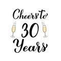 Cheers to 30 years calligraphy hand lettering with glasses of champagne. 30th Birthday or Anniversary celebration poster Royalty Free Stock Photo