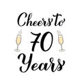 Cheers to 70 years calligraphy hand lettering with glasses of champagne. 70th Birthday or Anniversary celebration poster Royalty Free Stock Photo