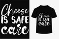 About Cheese Is Safe Care T-shirt Design
