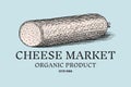 Cheese sausage badge. Vintage logo for market or grocery store. Fresh organic milk. Vector Engraved hand drawn sketch