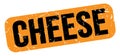 CHEESE text on orange-black grungy stamp sign