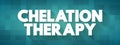 Chelation Therapy - medical procedure that involves the administration of chelating agents to remove heavy metals from the body, Royalty Free Stock Photo