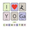 Chemical elements of periodic table. Funny phrase - I love Yoga and Chemistry. Colorful slogan and pictograms. Workout banner