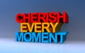 cherish every moment on blue Royalty Free Stock Photo