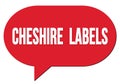 CHESHIRE LABELS text written in a red speech bubble