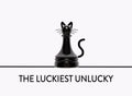 Chess pawn representing a black cat with the message the luckiest unlucky