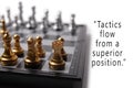 Chess qoute. Tactics flow from a superior position.