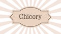 Chicory label, coffee forgoten taste Royalty Free Stock Photo