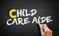 Child care aide text on blackboard Royalty Free Stock Photo