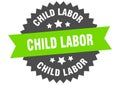 child labor sign. child labor round isolated ribbon label.