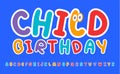 Child letters set. Bright colorful style alphabet. Funny font for birthday, childrens toys, school logos or art banner