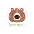 Childish print, vector illustration with a portrait of a funny brown bear and short phrase the GRIZZLY one.