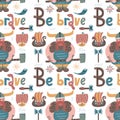 Childish seamless pattern with vikings and lettering quote Be brave. Trendy scandinavian flat vector background. Perfect