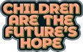 Children are the Future\'s Hope Aesthetic Lettering Vector Design