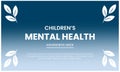 Children mental health week, mental awareness week. mental mental health