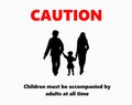 Children must be accompanied by adults at all time, caution sign