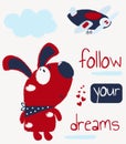 Children`s card with a cute puppy and the inscription `follow your dreams`. Vector illustration.