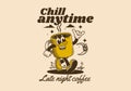 Chill anytime, late night coffee. mascot character illustration of walking coffee mug