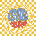 Chill bro - groovy lettering text quote. sticker design. Hand drawn trippy psychedelic 60s,70s style card. Vector phrase Royalty Free Stock Photo