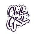 Chill and Grill. Hand drawn vector lettering phrase. Isolated on white background. Royalty Free Stock Photo