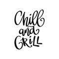 Chill and grill, hand lettering phrase, poster design, calligraphy