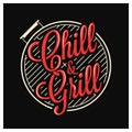 Chill and grill lettering. BBQ grill logo on black