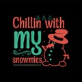 Chillin with my snowmies-typography design