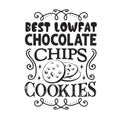 Chocolate chip quote good for poster. Best Low fat chocolate chips cookies Royalty Free Stock Photo