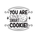 Chocolate chip quote good for poster. You are one smart cookie