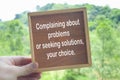 Choice concept about complaining and problems. Own choice concept