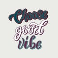 Choose good vibe hand drawn inspirational motivational lettering quote postcard, T-shirt design print, logo, retro style. Vector i