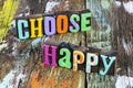 Choose happy love life spread faith hope joy happiness smile Royalty Free Stock Photo